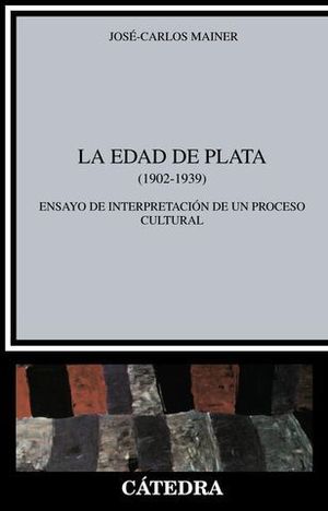 EDAD DE PLATA, LA  ( 1902-1939 ) ENSAYO DE INTERPRETACION DE UN PROCES