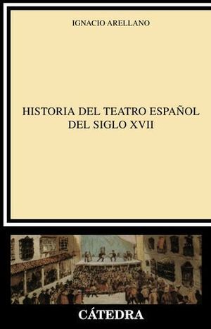 HISTORIA DEL TEATRO ESPA�OL DEL SIGLO XVII