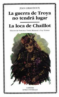 GUERRA DE TROYA NO TENDRA LUGAR, LA  LOCA DE CHAILLOT, LA