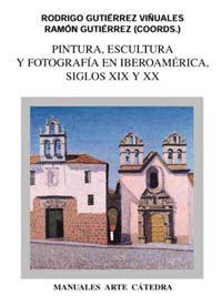 PINTURA, ESCULTURA Y FOTOGRAFIA EN IBEROAMERICA, S. XIX Y XX