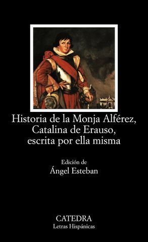 HISTORIA DE LA MONJA ALFEREZ, CATALINA DE ERAUSO ESCRITA POR