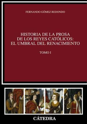 HISTORIA PROSA REYES CATOLICOS : EL UMBRAL DEL RENACIMIENTO TOMO I