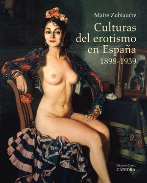 CULTURAS DEL EROTISMO EN ESPAA ( 1898-1939 )