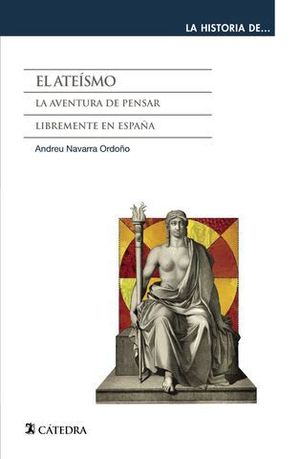 EL ATEISMO. LA AVENTURA DE PENSAR LIBREMENTE EN ESPAA