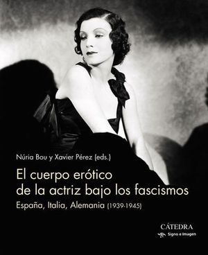 EL CUERPO ER�TICO DE LA ACTRIZ BAJO LOS FASCISMOS