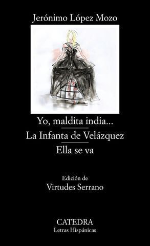 YO, MALDITA INDIA.../  LA INFANTA DE VELZQUEZ /  ELLA SE VA