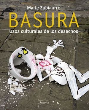 BASURA  USOS CULTURALES DE LOS DESECHOS