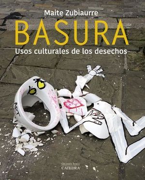 BASURA  USOS CULTURALES DE LOS DESECHOS