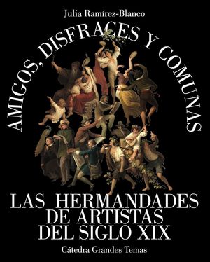 AMIGOS, DISFRACES Y COMUNAS.LAS HERMANDADES DE ARTISTAS