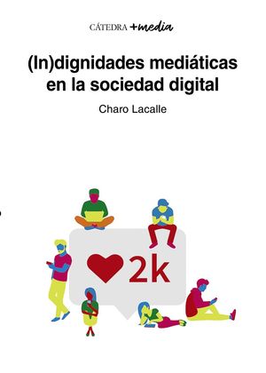 (IN)DIGNIDADES MEDITICAS EN LA SOCIEDAD DIGITAL