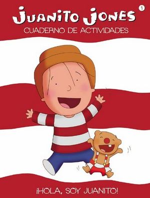 JUANITO JONES, CUADERNO DE ACTIDADES. HOLA SOY JUANITO!