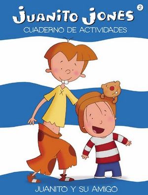 JUANITO JONES, CUADERNO DE ACTIVIDADES. JUANITO Y SU AMIGO