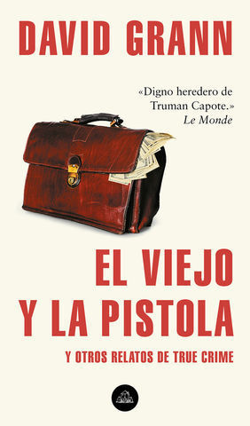 EL VIEJO Y LA PISTOLA Y OTROS RELATOS DE TRUE CRIME