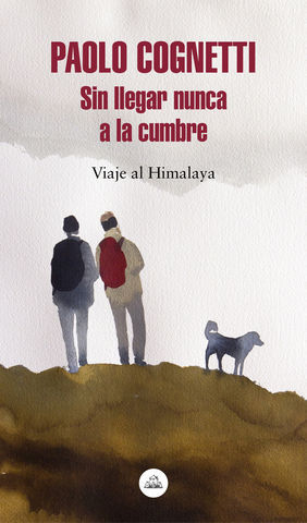 SIN LLEGAR NUNCA A LA CUMBRE.  VIAJE AL HIMALAYA