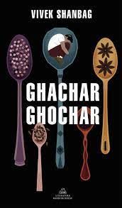 GHACHAR GHOCHAR