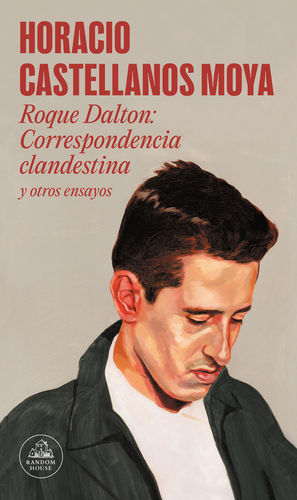 ROQUE DALTON: CORRESPONDENCIA CLANDESTINA Y OTROS ENSAYOS