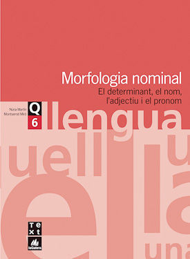 MORFOLOGIA NOMINAL. DETERMINANT, NOM, ADJETIU, PRONOM.