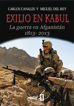 EXILIO EN KABUL. LA GUERRA EN AFGANISTAN 1813-2013