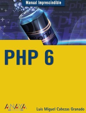PHP 6 MANUAL IMPRESCINDIBLE