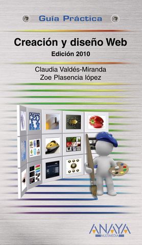 CREACION Y DISEO WEB ED. 2010 GUIA PRACTICA