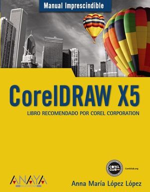 CORELDRAW X5 MANUAL IMPRESCINDIBLE