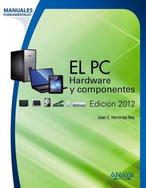 EL PC HARDWARE Y COMPONENTES ED. 2012