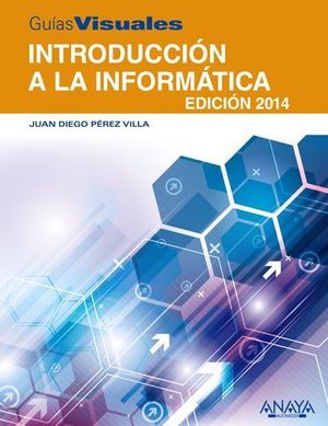 INTRODUCCION A LA INFORMATICA ED. 2014 GUIAS VISUALES