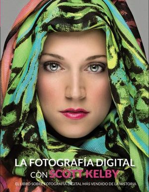 LA FOTOGRAFIA DIGITAL CON SCOTT KELBY