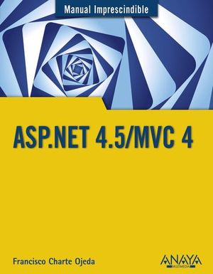 ASP.NET 4.5/MVC 4 MANUAL IMPRESCINDIBLE