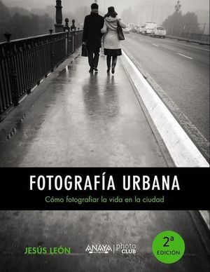FOTOGRAFIA URBANA.  COMO FOTOGRAFIAR LA VIDA EN LA CIUDAD