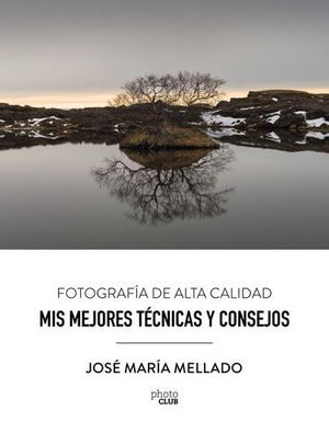 MIS MEJORES TECNICAS Y CONSEJOS.  FOTOGRAFIA DE ALTA CALIDAD