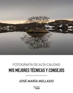 Mis Mejores Tecnicas y Consejos, Fotografia de Alta Calidad