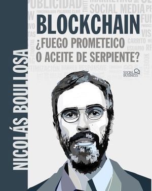 BLOCKCHAIN:  FUEGO PROMETEICO O ACEITE DE SERPIENTE ?