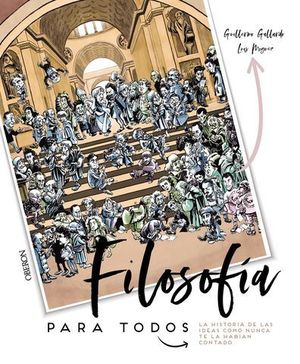 FILOSOFA PARA TODOS. LA HISTORIA DE LAS IDEAS COMO NUNCA TE LA HABAN