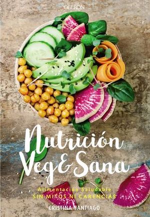 NUTRICIN VEG&SANA. ALIMENTACIN SALUDABLE SIN MITOS NI CARENCIAS