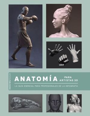 ANATOMA PARA ARTISTAS 3D. LA GUA ESENCIAL PARA PROFESIONALES