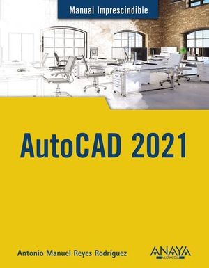 AUTOCAD 2021.  MANUAL IMPRESCINDIBLE