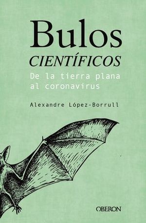 BULOS CIENTFICOS: DE LA TIERRA PLANA HASTA EL CORONAVIRUS