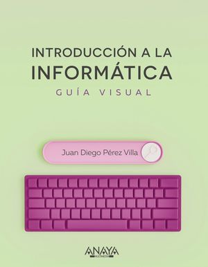 INTRODUCCIN A LA INFORMTICA. GUA VISUAL