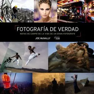 Fotografia de Verdad, Notas de Campo de la Vida de un Gran Fotografo