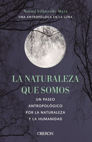 LA NATURALEZA QUE SOMOS: UNA ANTROPLOGA EN LA LUNA