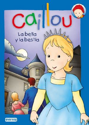 CAILLOU LA BELLA Y LA BESTIA