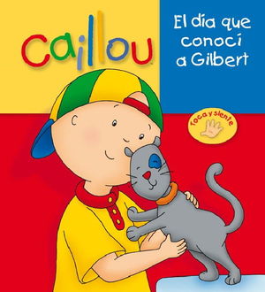 CAILLOU EL DIA QUE CONOCI A GILBERT