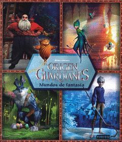 EL ORIGEN DE LOS GUARDIANES MUNDOS DE FANTASIA