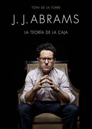 J.J. ABRAMS.  LA TEORIA DE LA CAJA