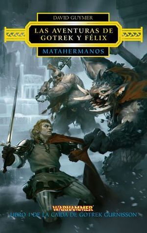 LAS AVENTURAS DE GOTREK Y FELIX MATAHERMANOS