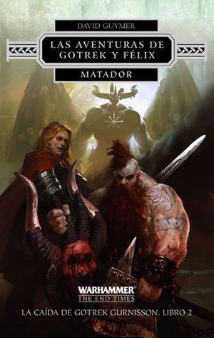 LAS AVENTURAS DE GOTREK Y FELIX MATADOR