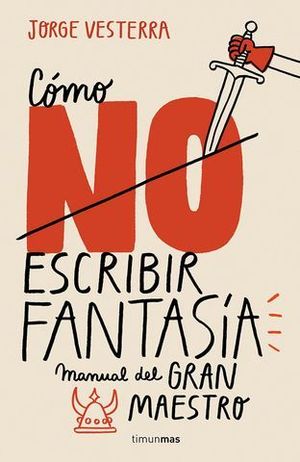 COMO NO ESCRIBIR FANTASIA.  MANUAL DEL GRAN MAESTRO