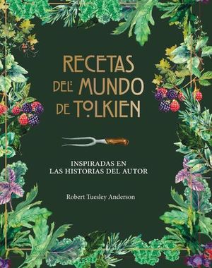 RECETAS DEL MUNDO DE TOLKIEN. INSPIRADAS EN LAS HISTORIAS DEL AUTOR