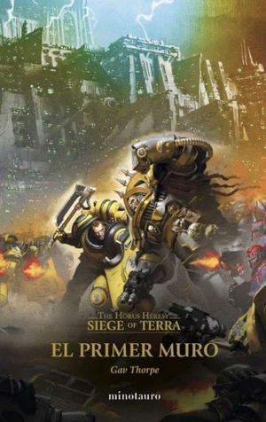 THE HORUS HERESY: SIEGE OF TERRA N 03 EL PRIMER MURO